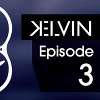 KELVIN EPISODE #3 by KELVIN