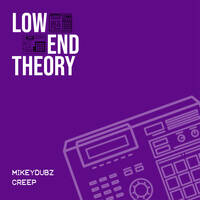 MikeyDubz - Creep by Low End Theory