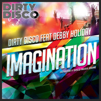 Dirty Disco F/Debby Holiday - Imagination (Special 12-inch Dirty Disco Classic Remix) by Dirty Disco