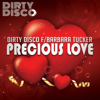 Dirty Disco F/Barbara Tucker - Precious Love (Dirty Disco Private Remix) by Dirty Disco