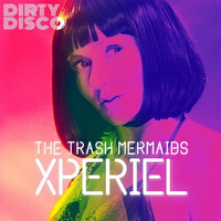 Trash Mermaids - Xperial (Dirty Disco Mainroom Remix) Currently a Billboard Breakout.  WEB PREVIEW by Dirty Disco