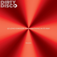 Love Is Bigger Than Anything In Its Way (Dirty Disco Mainroom Remix) WEB PREVIEW by Dirty Disco