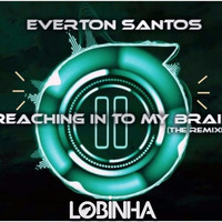 Everton Santos - Reaching To My Brain (Lobinha Remix) Teaser. by DJ Lobinha
