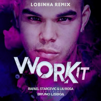 Rafael Starcevic & LiuRosa Feat. Bruno Lisboa - Work It (Lobinha Remix) FREE DOWNLOAD by DJ Lobinha