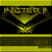 DJ MASTER B - 55 vs 38 Part #3 by DJ MASTER B