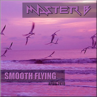 DJ MASTER B -  SMOOTH FLYING by DJ MASTER B