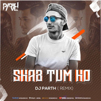 Sabh Tum Ho | Darshan Raval | (Remix)- DJ PARTH by DJ PARTH