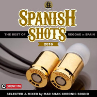 SPANISH SHOTS CD3 (Best of Reggae In Spain 2016) by MAD SHAK by Chronic Sound