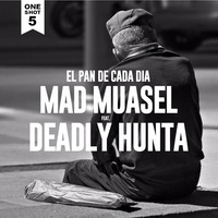 Mad Muasel - One Shot 5 - EL PAN DE CADA DIA feat Deadly Hunta (Prod. Vloque) by Chronic Sound