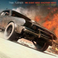 Tina Turner - We Dont Need Another Hero (Deep Factory Remix) by Deep Factory