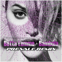 Betta Lemme - Bambola ( Prevale Remix ) by Prevale