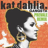 Kat Dahlia - Gangsta ( Prevale Remix ) by Prevale