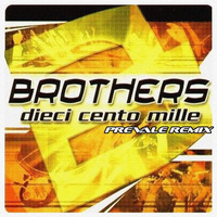 Brothers feat. Ranieri - Dieci Cento Mille ( Prevale Remix ) by Prevale