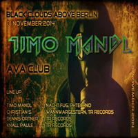 TIMO MANDL // BLACK CLOUDS ABOVE BERLIN @ AVA CLUB BERLIN by TIMO MANDL