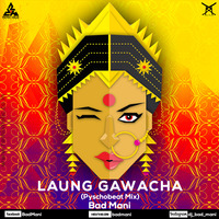 Laung Gawacha (Psychobeat Mix) - Bad Mani by Bad Mani