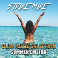 STRIKE MIKE - CLUB MUSIC SELECTION SUMMER EDITION by Strike Mike