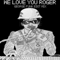 IVAN MAKVEL - WE LOVE YOU ROGER ( George Funk Edit Mix ) by George Funk