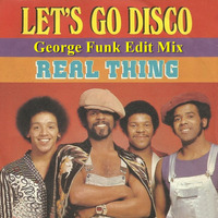 THE REAL THING - LET'S GO DISCO ( George Funk Edit Mix ) by George Funk
