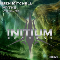 Ben Mitchell - Myths - Initium Records Clip IRL022 by TwistedLoyalties