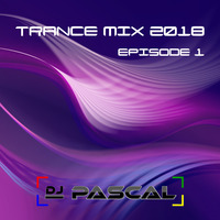 Trance Mix 2018 Episode 1 by DJ Pascal Belgium