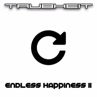 Endless Happiness II  **FREE DOWNLOAD** by Taubheit