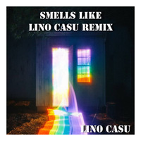 SMELLS LIKE (Lino Casu REMIX) by Lino Casu