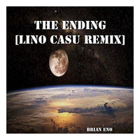 Brian Eno - THE ENDING [Lino Casu Remix] by Lino Casu