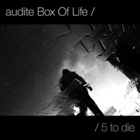audite - Box Of Life 5 - to die (Dubstep / 2010) by audite