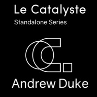 Le Catalyste Standalone: Andrew Duke  (Ca) by Le Catalyste