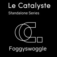 Le Catalyste Standalone: foggyswoggle  (Techgnosis / NOX - CA) by Le Catalyste