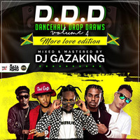 DANCEHALL DROP DRAWS VOL 4 (MORELOVE EDITION ) CD 1- DJ GAZAKING THA ILLEST by DjGazaking