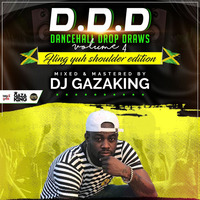 DANCEHALL DROP DRAWS VOL 4 (FLING YUH SHOULDER EDITION ) CD 2 - DJ GAZAKING THA ILLEST by DjGazaking