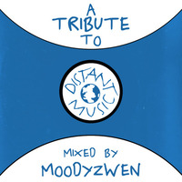 A Tribute To Distant Music - mixed by Moodyzwen by moodyzwen