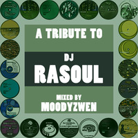 A Tribute To DJ Rasoul - mixed by Moodyzwen by moodyzwen