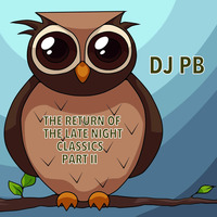 THE RETURN OF THE LATE NIGHT CLASSICS PART II by DJ PB