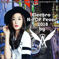 Electro K-POP Fever 2018 by DJ Angel's Twine (L'ange céleste de l'electro)