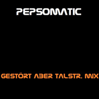 Gestört aber Talstr.Mix by Pepsomatic