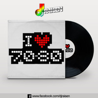 DJ RAISEN - MIX I LOVE 70S 80S.mp3 by Dj Raisen