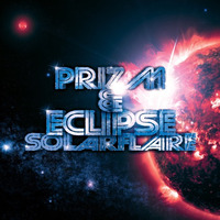 PRiZM & ECLiPSE - SolarFlare by PRiZM