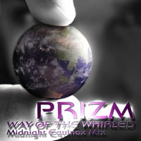 PRiZM - WAY OF THE WHIRLED (Midnight Equinox Mix) by PRiZM