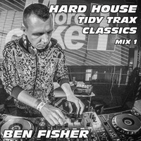 Ben Fisher - Hard House Tidy Classics - Mix 1 by DJ Ben Fisher
