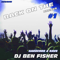 DJ Ben Fisher - Back On The Breaks #1 - Hardcore &amp; Rave by DJ Ben Fisher