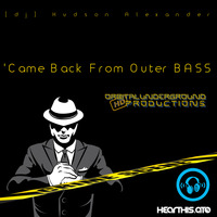 Came Back From Outer Bass [120mins continuously mixed club/electro house music bangers.] by ORBITALUNDERGROUND HD PRODUCTIONS