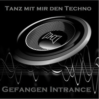 Tanz mit mir den Techno by Gefangen Intrance