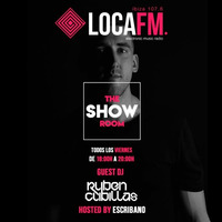 The Showroom Ibiza By Escribano #42 + Ruben Cubillas [09 - 03 - 2018] - Loca FM Ibiza Radio by Escribano