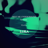 007 Meet Me Underground Guest Mix Luka by Meet Me Underground (MMU Realm)