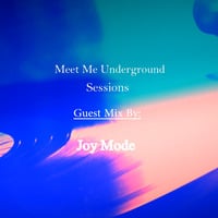 011 Meet Me Underground Guest Mix By Joy Mode by Meet Me Underground (MMU Realm)