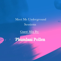 014 Meet Me Underground Guest Mix By Phumlani Pollen by Meet Me Underground (MMU Realm)