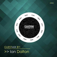 022 Meet Me Underground Guest Mix By Ian Dalton by Meet Me Underground (MMU Realm)