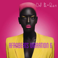 “Afrobeats Vibration 6” by DJ K-Ran by K-Ran
